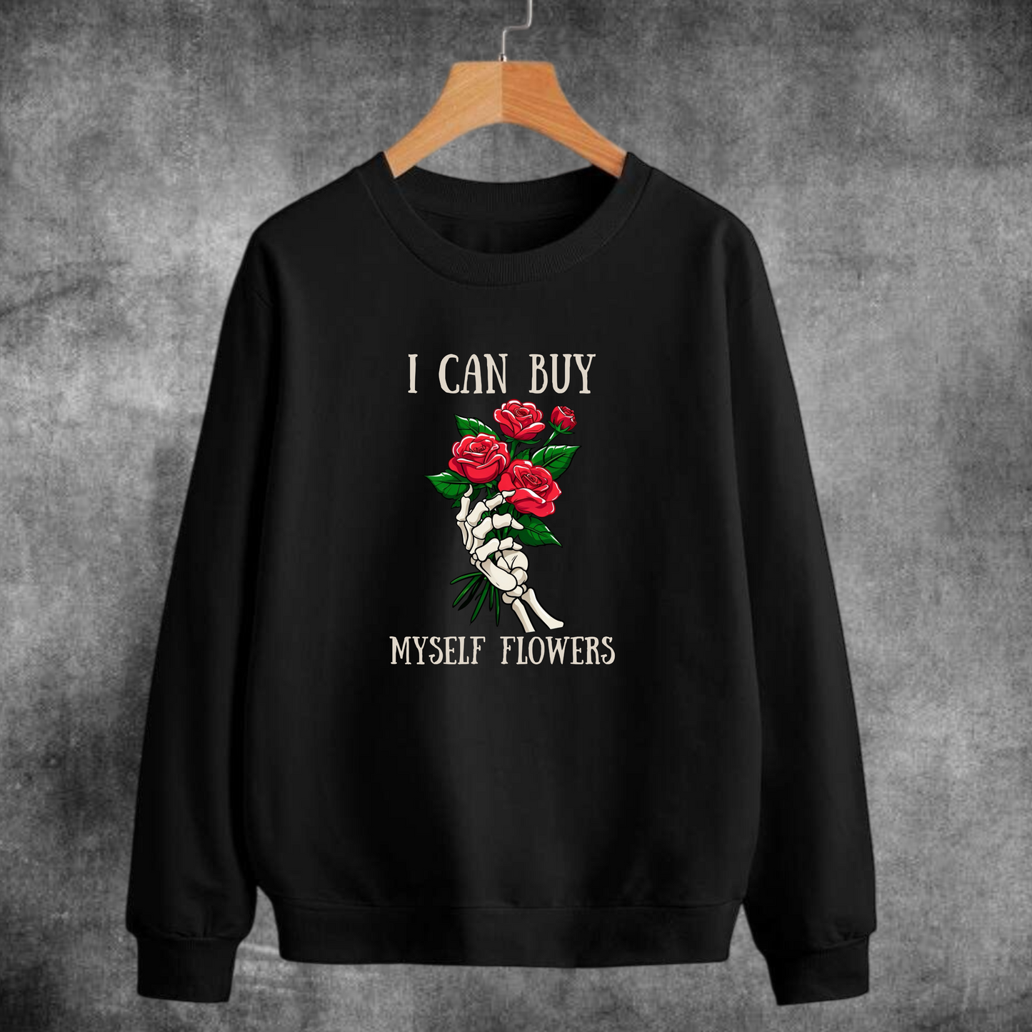 “I can buy myself flowers” Sweatshirt